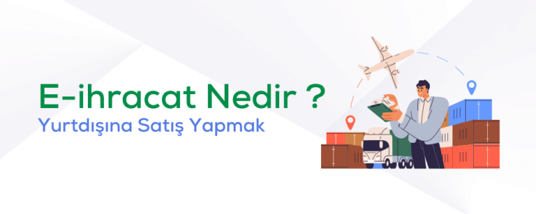 E-ihracat Nedir? E-ihracat Nasıl Yapılır?