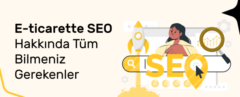 E-ticarette SEO Hakkında Tüm Bilmeniz Gerekenler