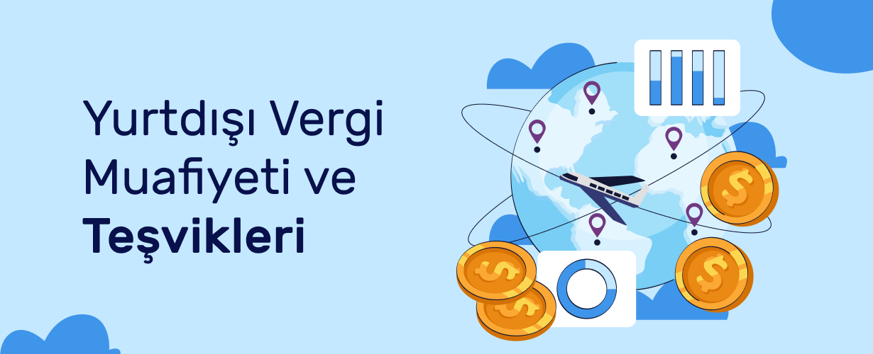 Yurtdışı Vergi Muafiyeti ve Teşvikleri