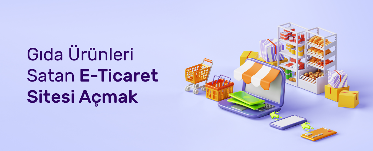 Gıda Ürünleri Satan E-Ticaret Sitesi Açmak