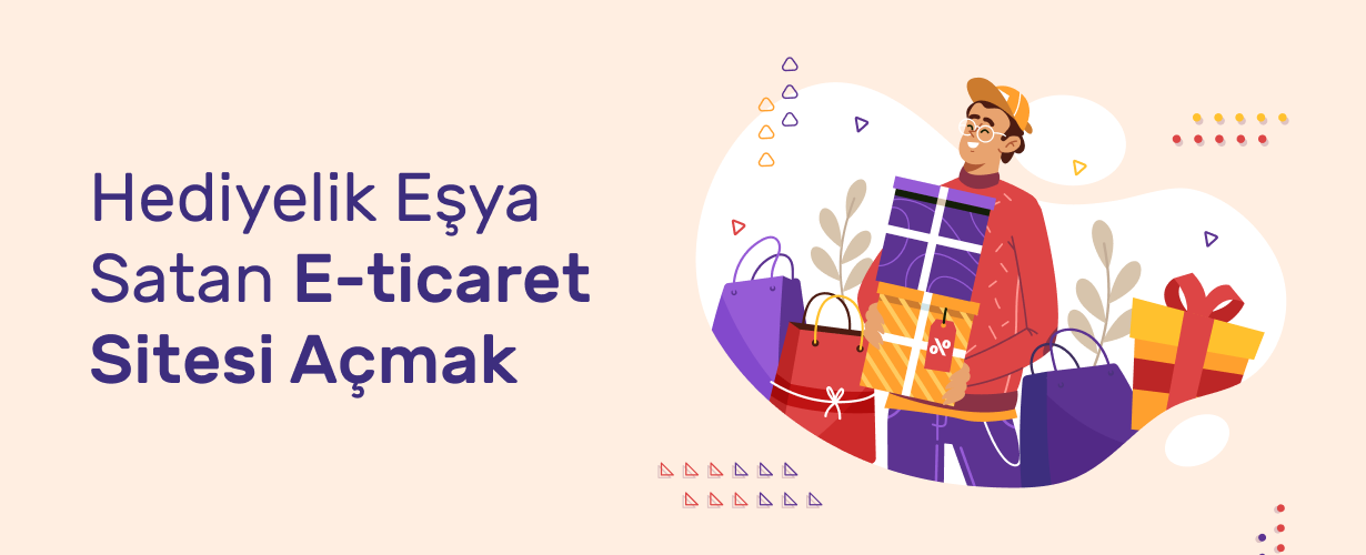 Hediyelik Eşya Satan E-Ticaret Sitesi Açmak