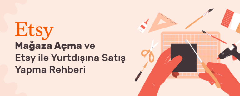 Etsy'de Satış Yapma ve Mağaza Açma Rehberi