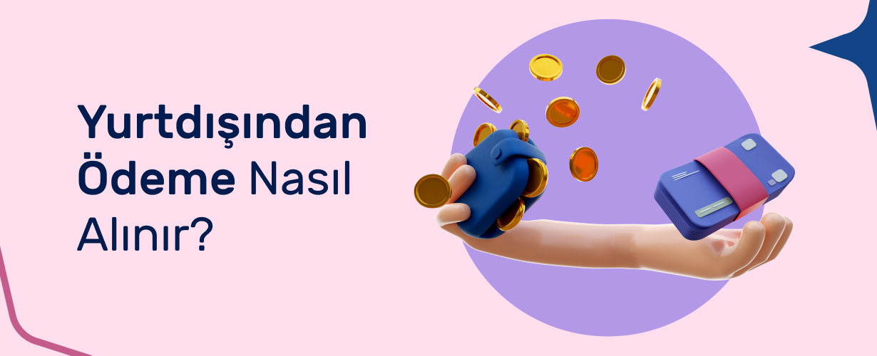 Yurtdışından Ödeme Nasıl Alınır_