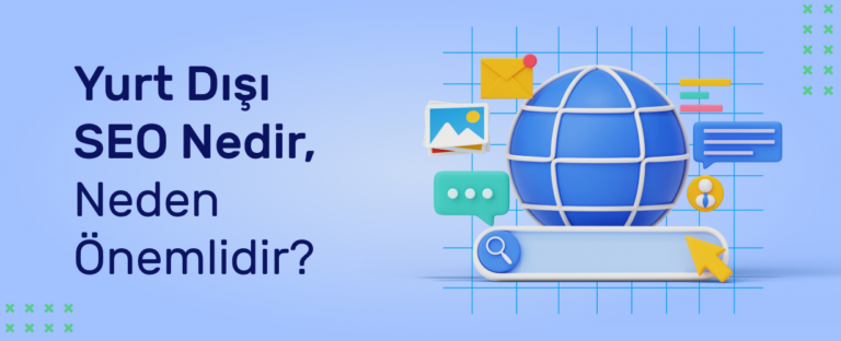 Yurt Dışı SEO Nedir, Neden Önemlidir?