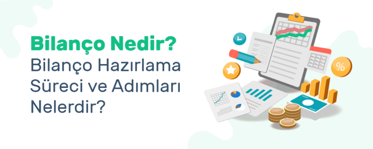 Bilanço Nedir? Bilanço Hazırlama Süreci ve Adımları Nelerdir?