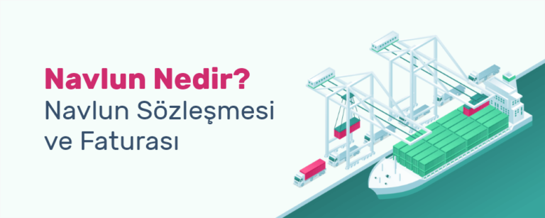 Navlun Nedir ve Lojistik İşlemlerdeki Önemi Nedir?