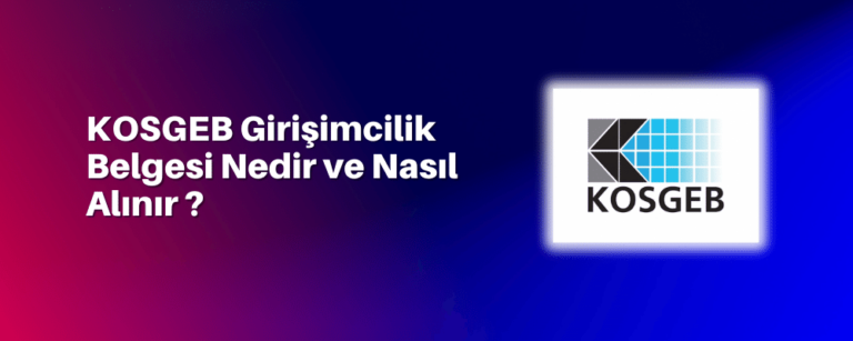 KOSGEB Girişimcilik Belgesi Nedir ve Nasıl Alınır?