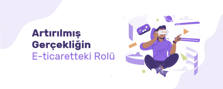 E-ticaret Sitelerinde Artırılmış Gerçeklik Rehberi - AR 101