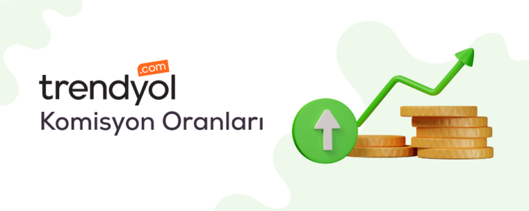 Trendyol 2026 Komisyon Oranları (Güncellendi)