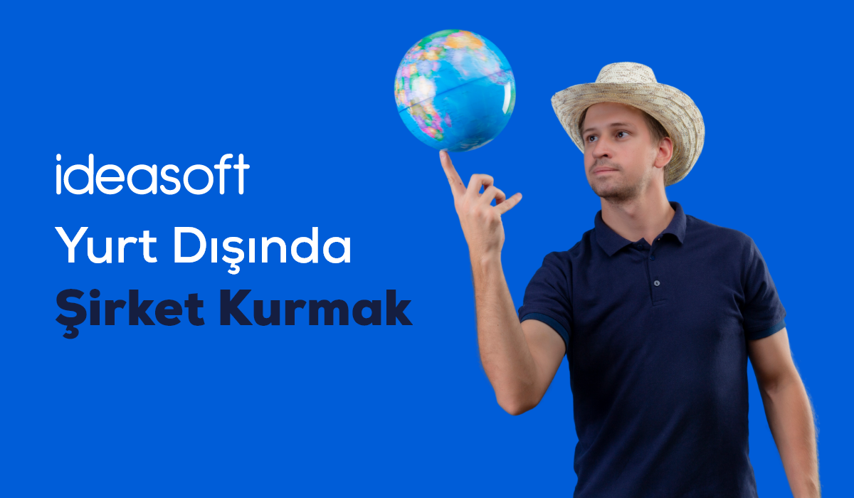 Yurt Dışında Şirket Kurmak – 1