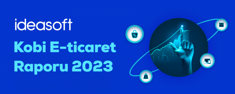 2023 KOBİ E-Ticaret Raporu: Yeni Rekorlar ve Trendler