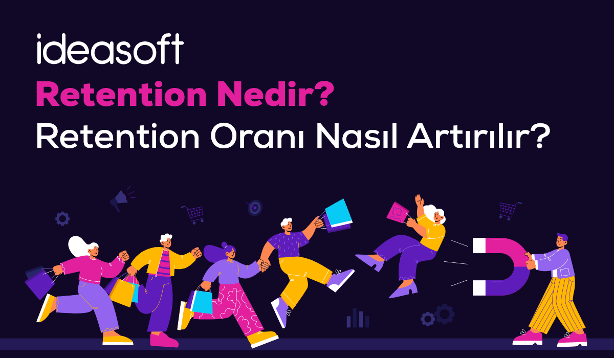 Retention Nedir Retention Oranı Nasıl Artırılır
