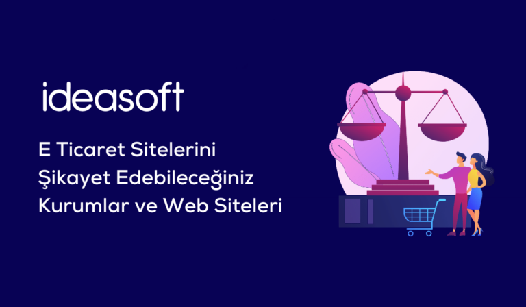 E Ticaret Sitelerini Şikayet Edebileceğiniz Kurumlar ve Web Siteleri