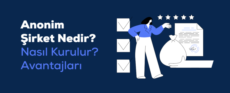 Anonim Şirket Nedir? Nasıl Kurulur?