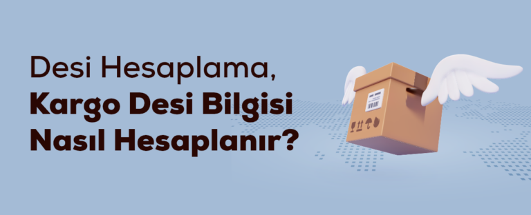 Kargo Desi Hesaplama Rehberi ve Aracı - Kolay Kılavuz