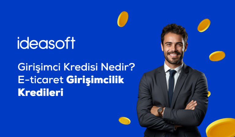E-Ticaret ve Girişimci Kredisi 2026: Bankalar ve Başvuru