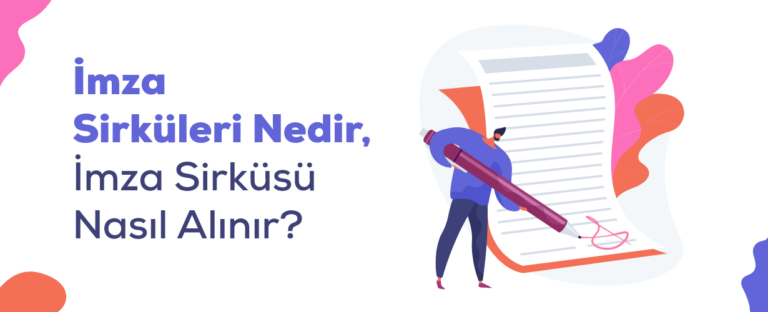 İmza Sirküleri Nedir, İmza Sirküsü Nasıl Alınır?