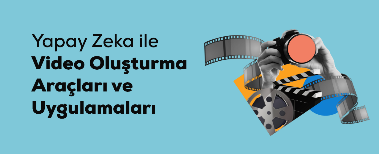 Yapay Zeka ile Video Oluşturma Araçları ve Uygulamaları
