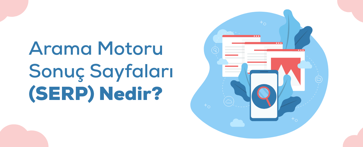 Arama Motoru Sonuç Sayfaları (SERP) Nedir