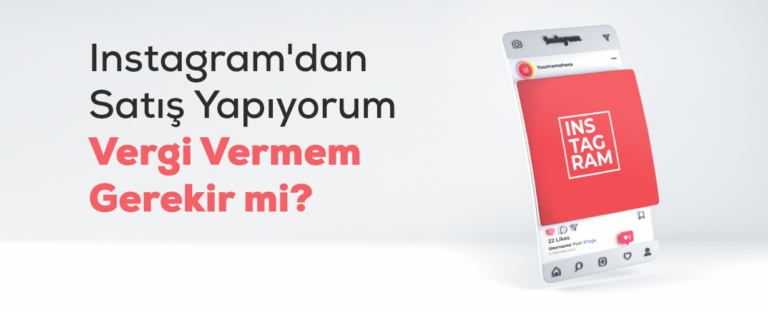 Instagram’dan Satış Yapıyorum Vergi Vermem Gerekir mi?