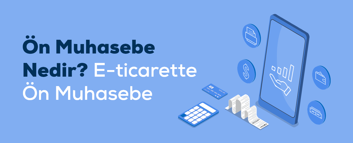 Ön Muhasebe Nedir E Ticarette Ön Muhasebe