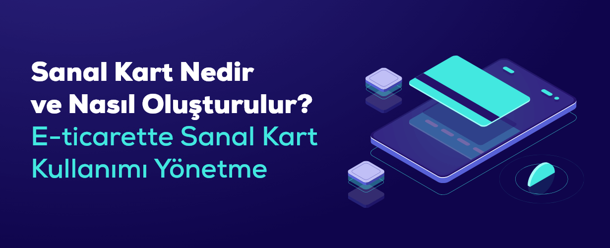 Sanal Kart Nedir ve Nasıl Oluşturulur?