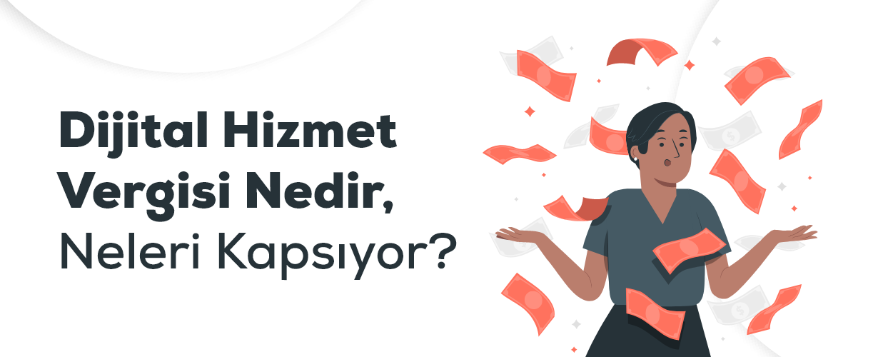 Dijital Hizmet Vergisi Nedir, Neleri Kapsıyor