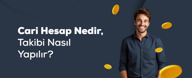 Cari Hesap Nedir, Takibi Nasıl Yapılır?