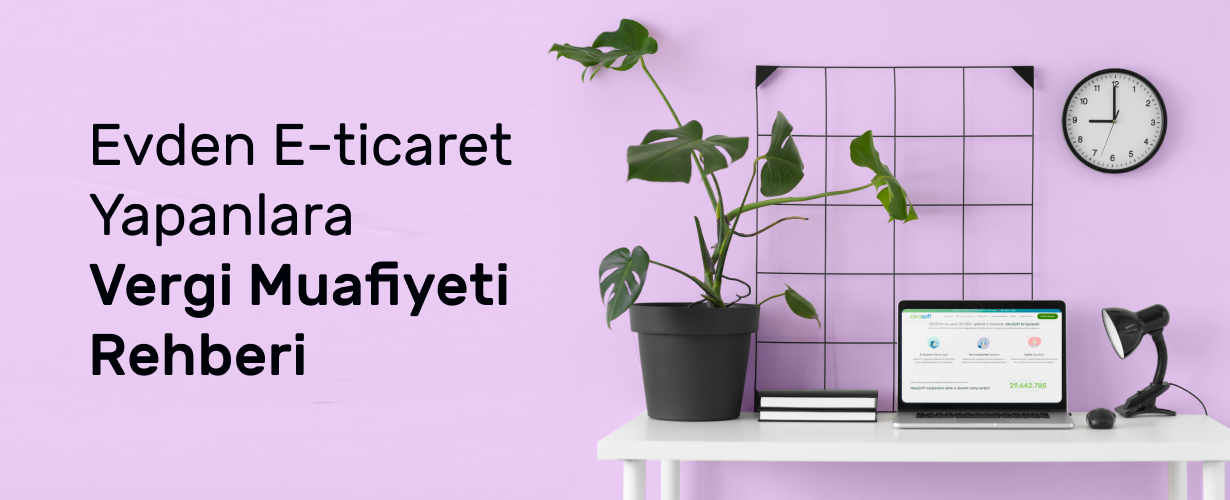 Evden_E-Ticaret_Yapanlara_Vergi_Muafiyeti_Rehberi