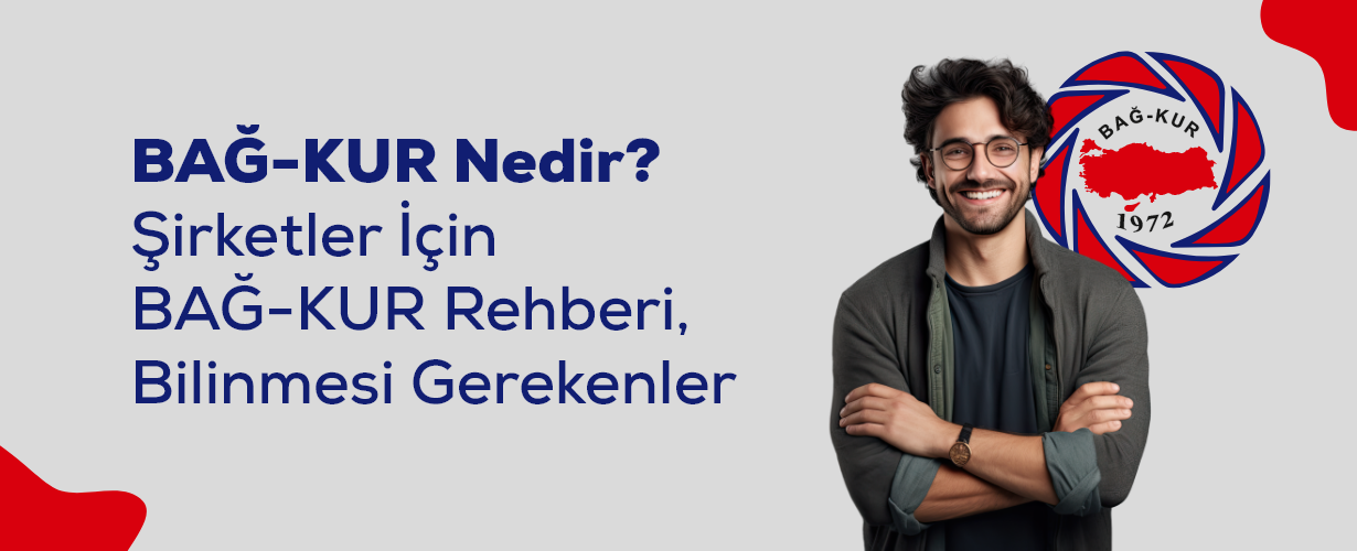 BAĞ-KUR Nedir Şirketler İçin BAĞ-KUR Rehberi, Bilinmesi Gerekenler
