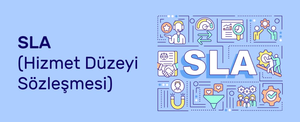 SLA (Hizmet Düzeyi Sözleşmesi) Nedir?
