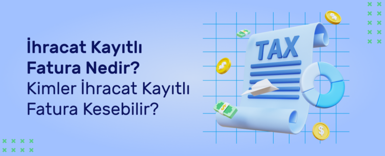 İhraç Kayıtlı Fatura Nedir? Kimler İhraç Kayıtlı Fatura Kesebilir?