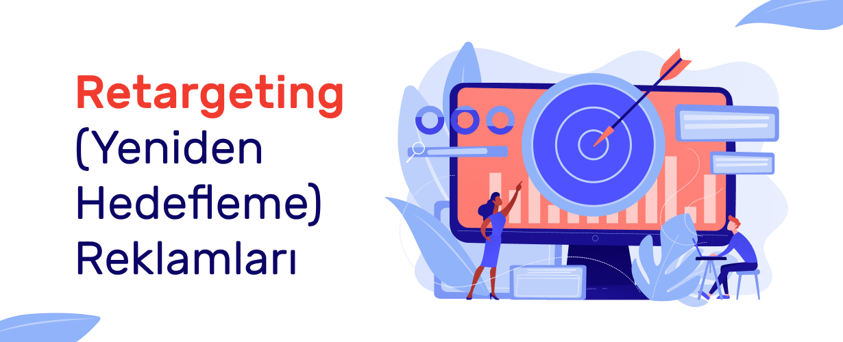 Retargeting (Yeniden Hedefleme) Reklamları