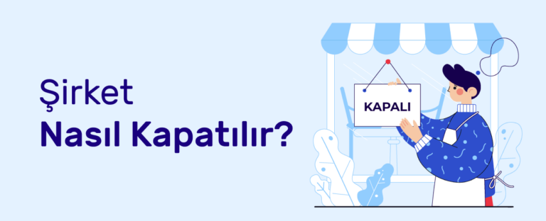 Şirket Tasfiyesi Nedir? Adım Adım Şirket Kapatma Rehberi