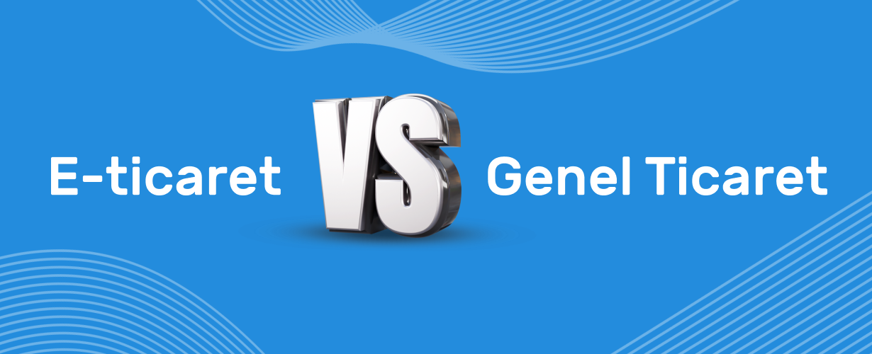 E Ticaret vs Genel Ticaret