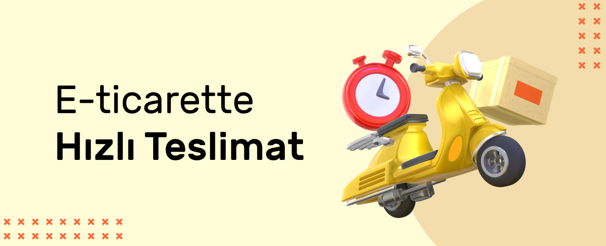 E-ticarette Hızlı Teslimat