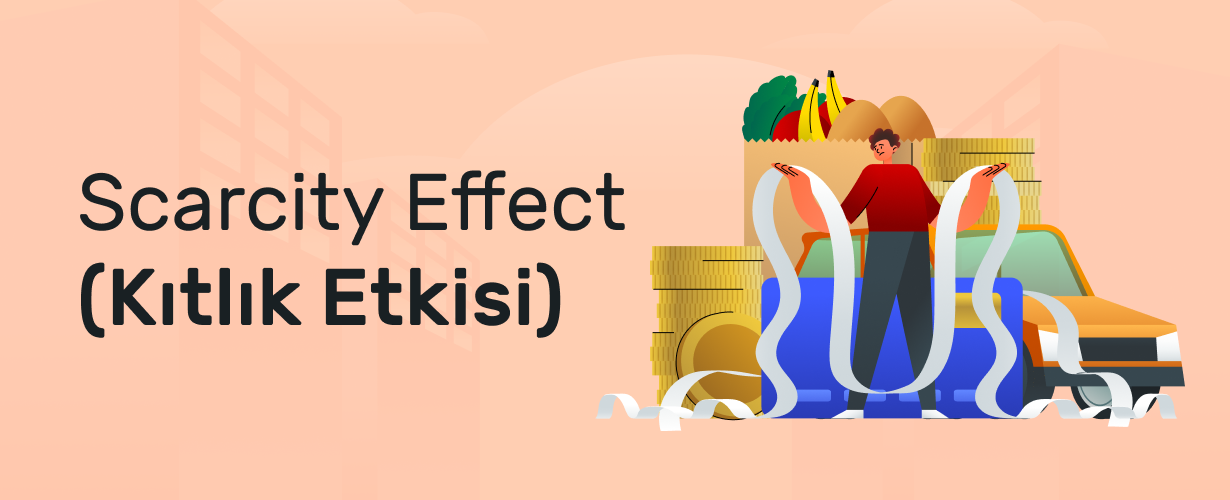 Scarcity Effect (Kıtlık Etkisi)