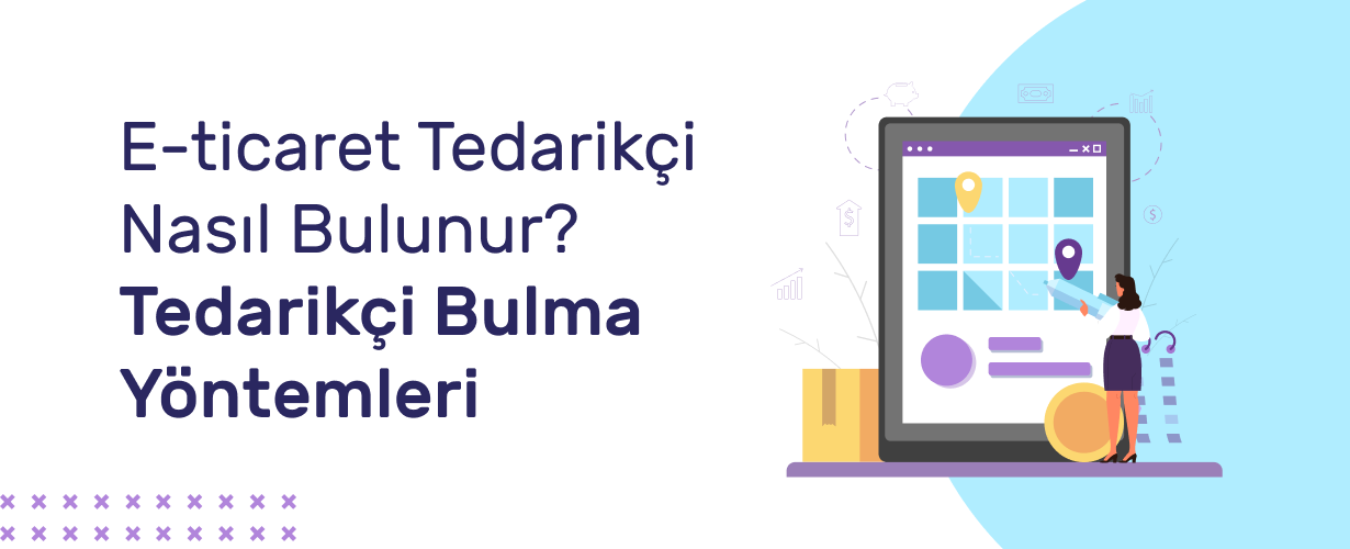 E Ticaret Tedarikçi Nasıl Bulunur_ Tedarikçi Bulma Yöntemleri