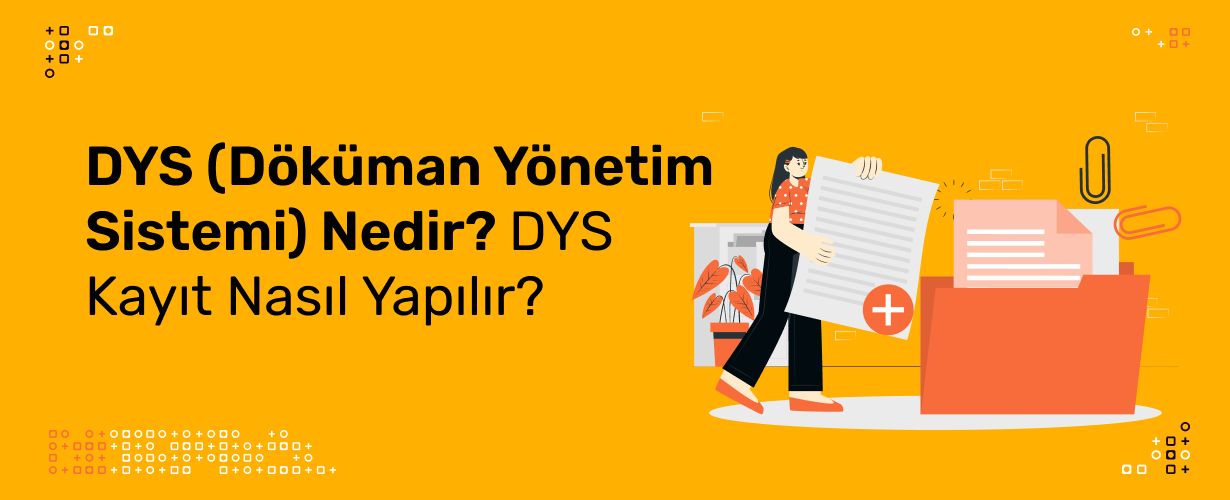 DYS (Döküman Yönetim Sistemi) Nedir_ DYS Kayıt Nasıl Yapılır_