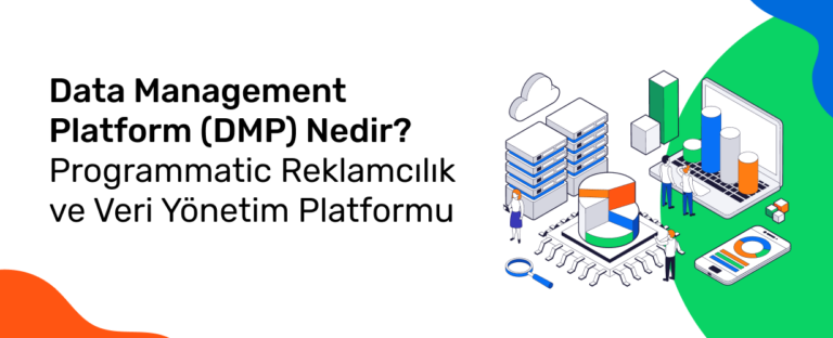 Veri Yönetim Platformu (DMP) Nedir? (Data Management Platfrom)