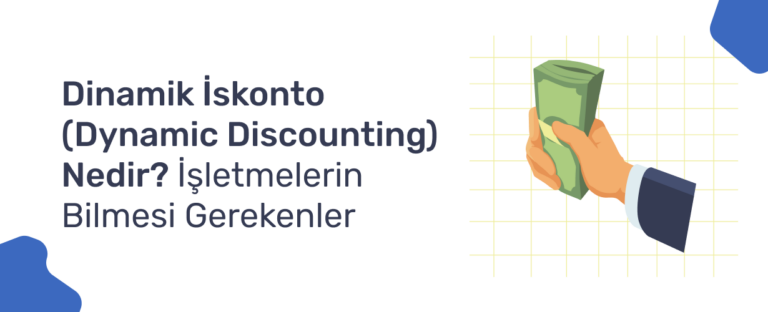 Dinamik İskonto (Dynamic Discounting) Nedir?