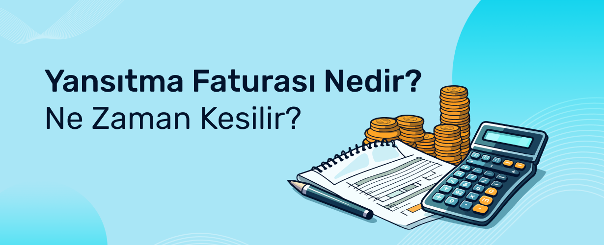 Yansıtma Faturası Nedir_ Ne Zaman Kesilir_