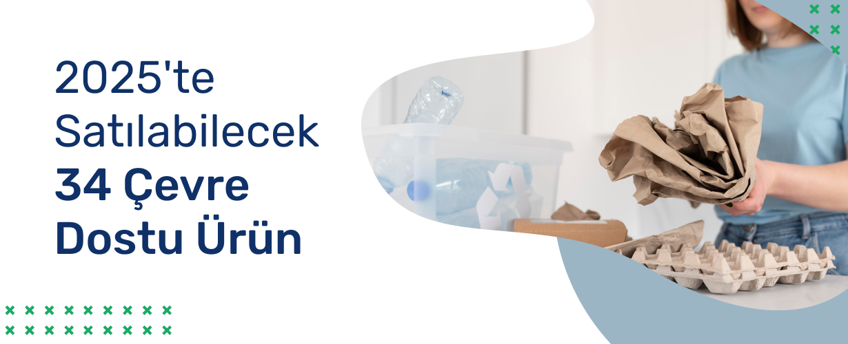 2025'te Satılabilecek 34 Çevre Dostu Ürün