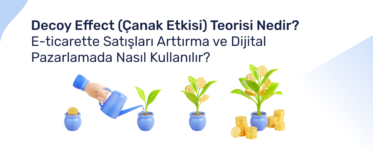 Decoy Effect (Çanak Etkisi) Teorisi Nedir_ E-ticarette Satışları Arttırma ve Dijital Pazarlamada Nasıl Kullanılır_