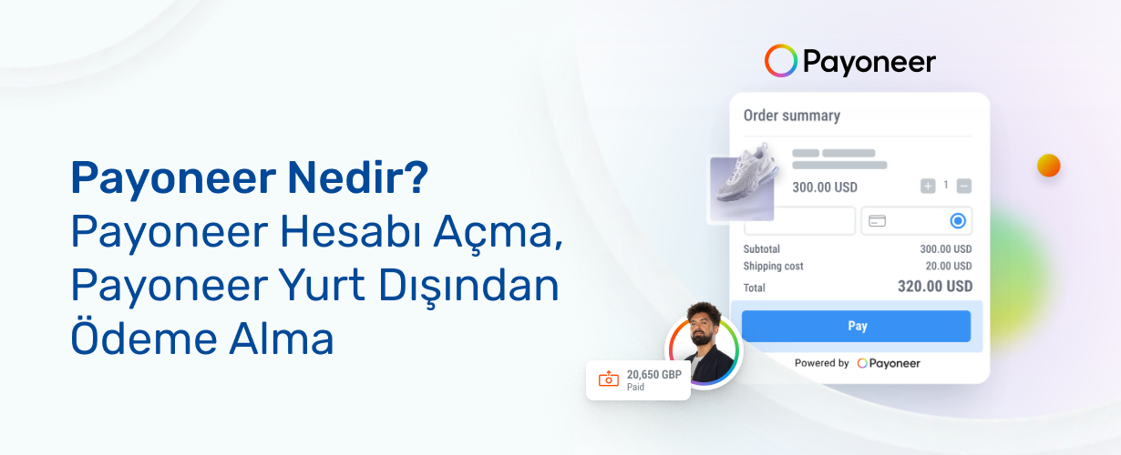 Payoneer Nedir_ Payoneer Hesabı Açma, Payoneer Yurt Dışından Ödeme Alma