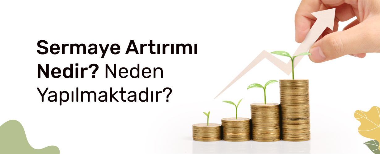 Sermaye Artırımı Nedir_ Neden Yapılmaktadır_
