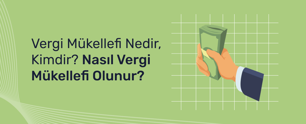 Vergi Mükellefi Nedir, Kimdir_ Nasıl Vergi Mükellefi Olunur_