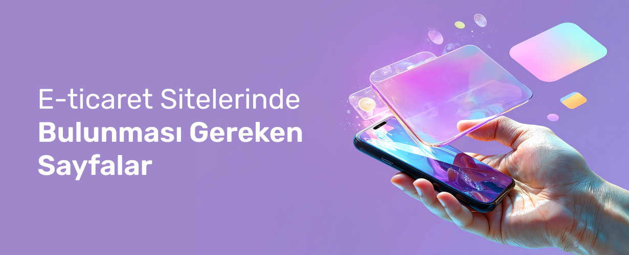 E-Ticaret Sitelerinde Bulunması Gereken Sayfalar