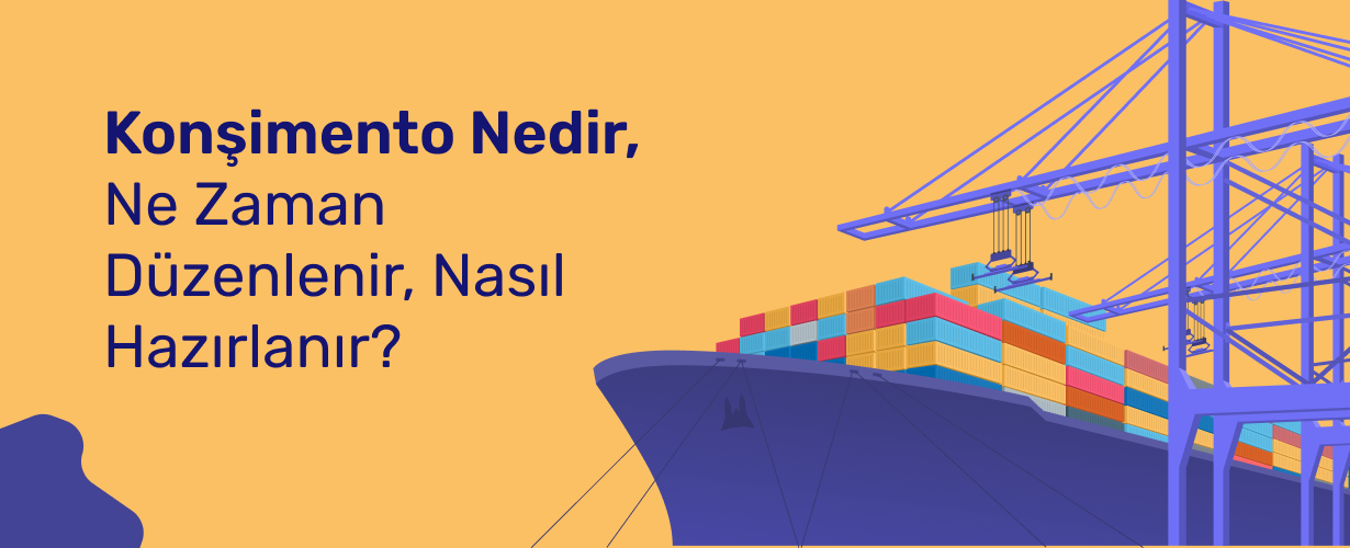 Konşimento Nedir, Ne Zaman Düzenlenir, Nasıl Hazırlanır_