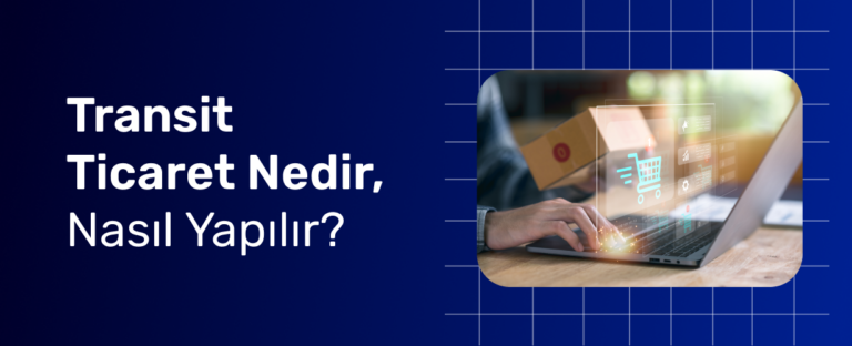 Transit Ticaret Nedir, Nasıl Yapılır?